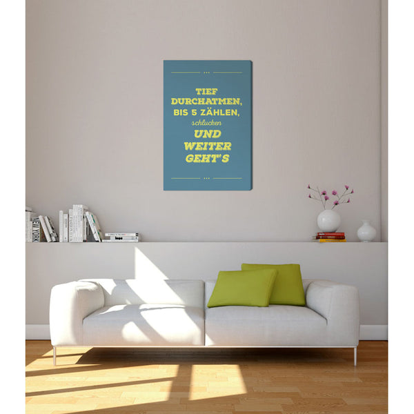 Spruch auf Leinwand - Tief durchatmen - Witziger Spruch auf Leinwand