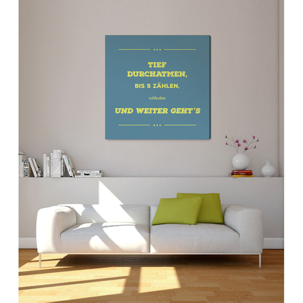 Spruch auf Leinwand - Tief durchatmen - Witziger Spruch auf Leinwand