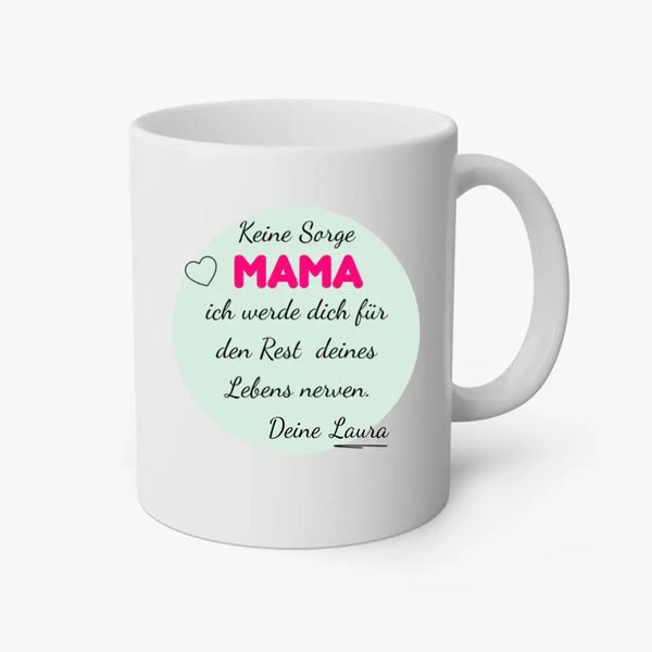 Personalisierte Tasse Muttertag - Keine Sorge