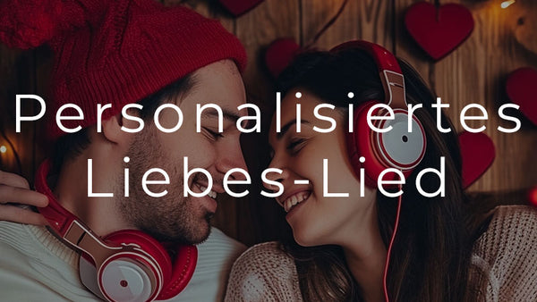 Personalisiertes Liebeslied - Persönlicher Song mit individuellem Text und einzigartiger Melodie