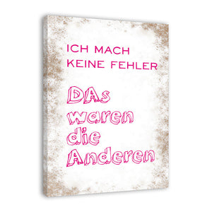 Spruch auf Leinwand - Ich mach keine Fehler - Witziger Spruch auf Leinwand