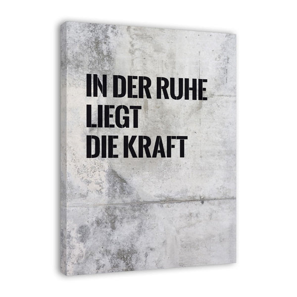 Spruch auf Leinwand - In der Ruhe liegt die Kraft - Witziger Spruch auf Leinwand