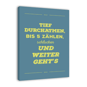 Spruch auf Leinwand - Tief durchatmen - Witziger Spruch auf Leinwand