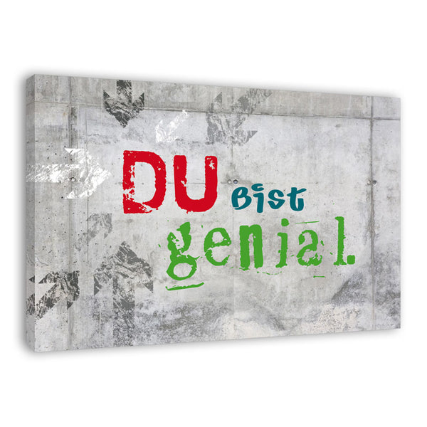 Spruch auf Leinwand - Du bist genial - Witziger Spruch auf Leinwand