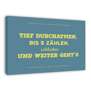 Spruch auf Leinwand - Tief durchatmen - Witziger Spruch auf Leinwand
