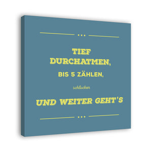 Spruch auf Leinwand - Tief durchatmen - Witziger Spruch auf Leinwand