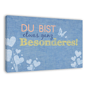 Spruch auf Leinwand - Du bist etwas ganz Besonderes - Witziger Spruch auf Leinwand